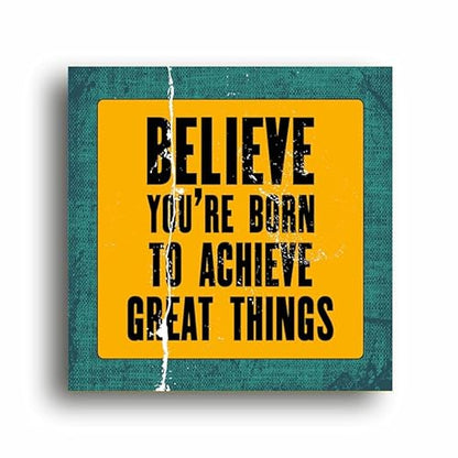 Believe You Are Born to Achieve Great Things - Inspirational Wall Art | Motivational Quotes | Office Quotes | Personalized Gift For Anniversary, Birthday, Wedding, Home Decor